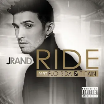 Ride (feat. Flo Rida & T-Pain) - Single by J Rand