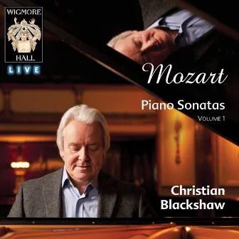 Mozart Piano Sonatas Vol. 1 - Wigmore Hall Live by Christian Blackshaw