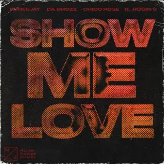 Show Me Love (feat. Robin S) by Chico Rose