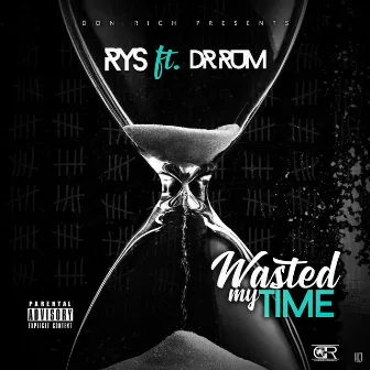 Wasted My Time by Dr.Rum