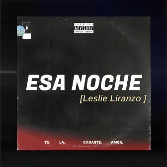 Esa Noche by Leslie Liranzo