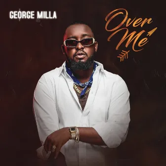 Over Me by George Milla