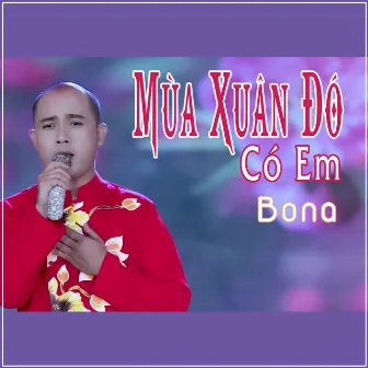 Mùa Xuân Đó Có Em by Bona