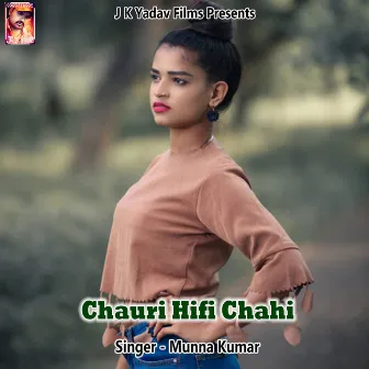 Chauri Hifi Chahi by Munna Kumar