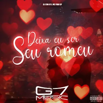 Deixa Eu Ser Seu Romeu by DJ CVB 011