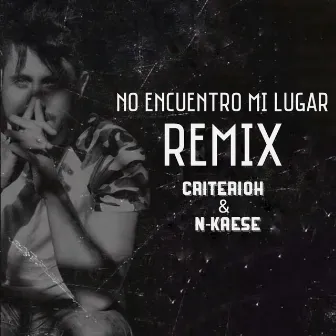 No encuentro mi lugar (Remix) by Criterioh