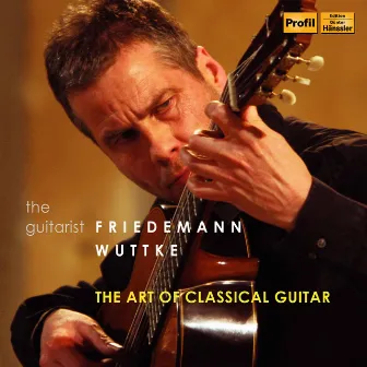 The Art of Classical Guitar by Friedemann Wuttke