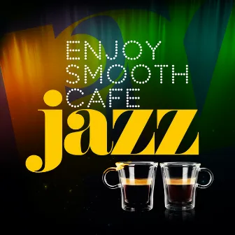 Enjoy Smooth Cafe Jazz by Jazz Cafe