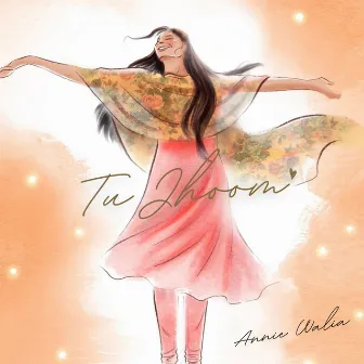 Tu Jhoom by Annie Ahluwalia