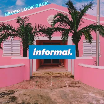 Never Look Back by informal.