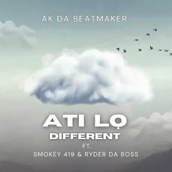 Ati Lo Different by AK Da Beatmaker