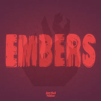 Embers by Joyful Noise