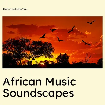 African Music Soundscapes by African Kalimba Time