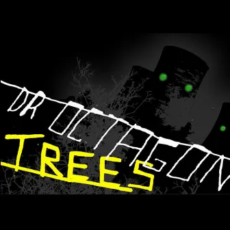 Trees by Dr. Octagon