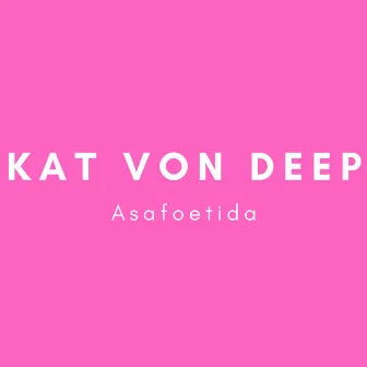 Asafoetida by Kat Von Deep