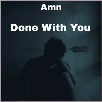 Done With You by Amn