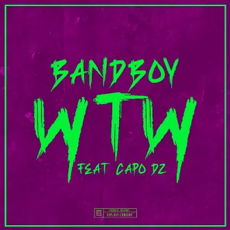 W.T.W. by BandBoy