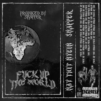 Fuck up the World by Nay Thit Nyein