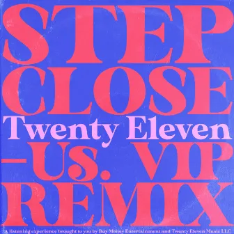 Step Close (-Us. VIP Remix) by Twenty Eleven