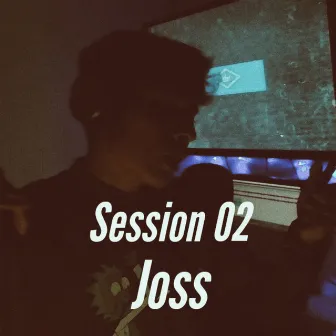 Session 02 : Joss by Joss