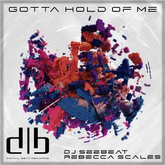 Gotta Hold Of Me by Rebecca Scales