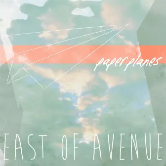 Paper Planes by East of Avenue