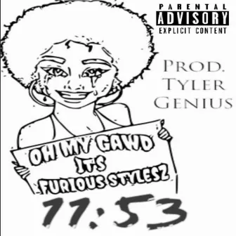 11:53 by Furious Stylesz