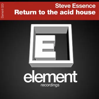 Return To The Acid House by Steve Essence