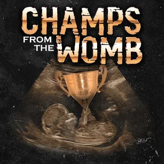 Champs from the Womb by Ed Mac