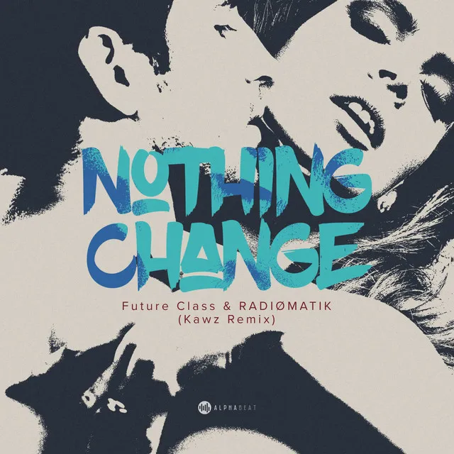 Nothing Change - Kawz Remix