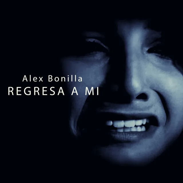 Regresa a Mi (feat. Alex Bonilla) (New Version)