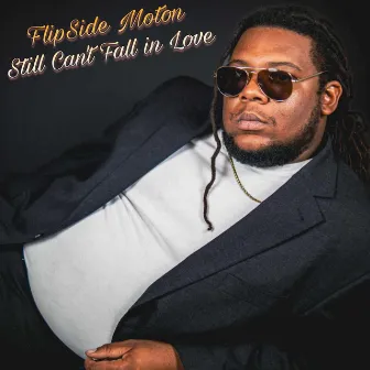 STILL CAN'T FALL IN LOVE by Flipside Moton