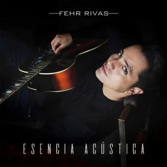 Esencia Acústica by Fehr Rivas