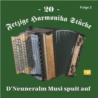 20 Fetzige Harmonika Stücke - Folge 2 by D'Neuneralm Musi