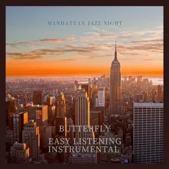 Manhattan Jazz Night by Butterfly Easy Listening Instrumental Music