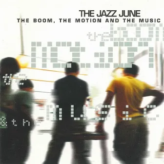 The Boom, The Motion and The Music by The Jazz June