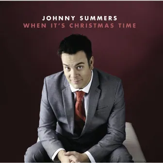 When It's Christmas Time by Johnny Summers