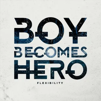 Flexibility by Boy Becomes Hero