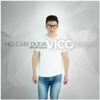 No Cabe Duda (Versión Radio) by Vico Rodríguez