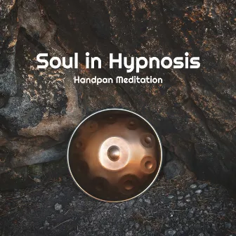 Soul in Hypnosis (Handpan Meditation) by Handpan Meditation Zone