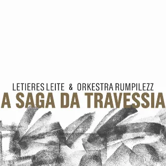 A Saga da Travessia by Orkestra Rumpilezz