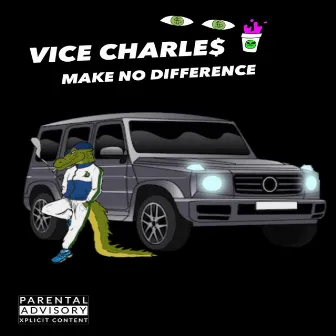 Make No Difference by Vice Charles