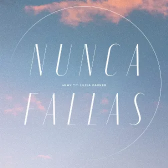 Nunca Fallas by MIMY