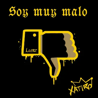 Soy muy malo by Xatiro