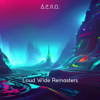 Loud Wide Remasters by A.e.r.o.