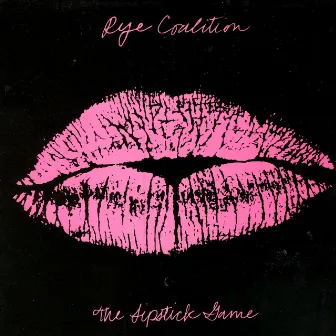 The Lipstick Game by Rye Coalition