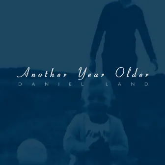 Another Year Older by Daniel Land