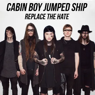 Replace the Hate (feat. James Harrison) by Cabin Boy Jumped Ship