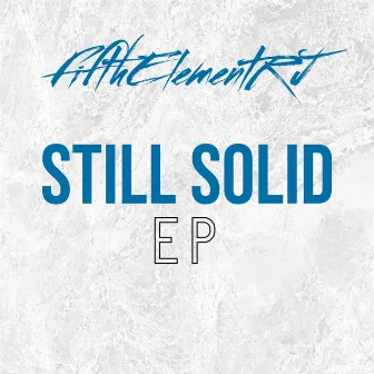 STILL SOLID EP by FifthElementRJ