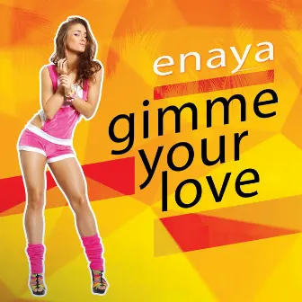 Gimme Your Love by Enaya